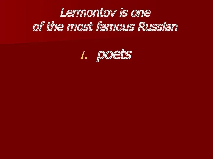 Lermontov is one of the most famous Russian poets