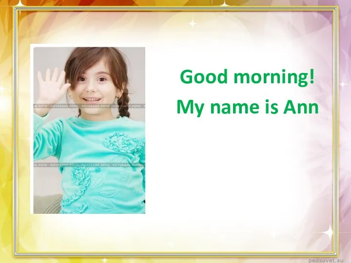 Good morning! My name is Ann