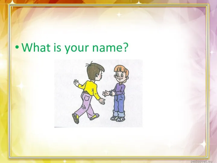 What is your name?