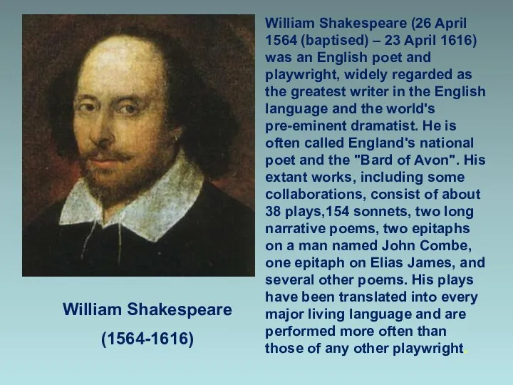 William Shakespeare (1564-1616) William Shakespeare (26 April 1564 (baptised) –