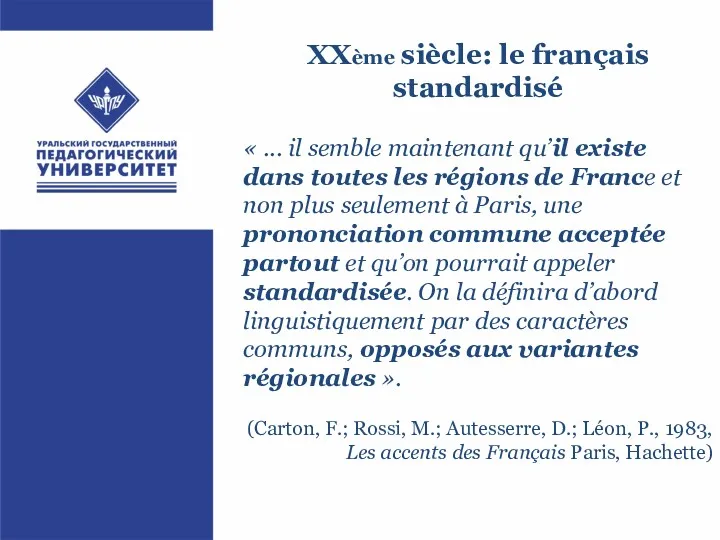 XXème siècle: le français standardisé « ... il semble maintenant