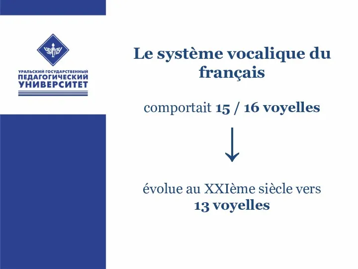 Le système vocalique du français comportait 15 / 16 voyelles