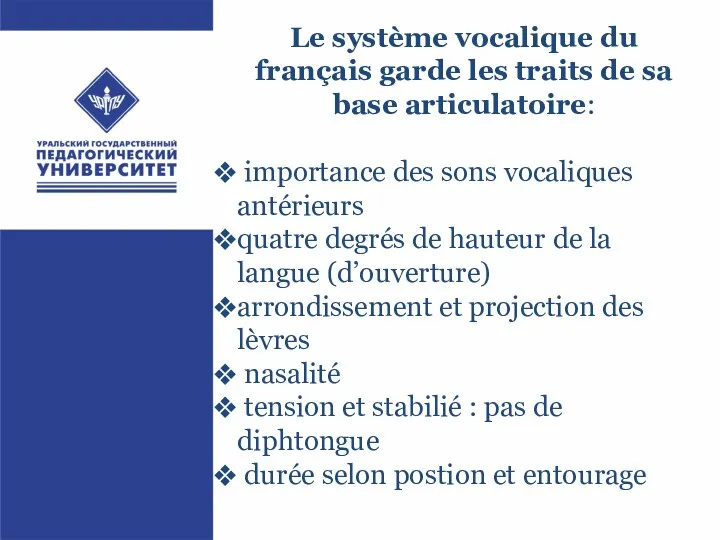 Le système vocalique du français garde les traits de sa