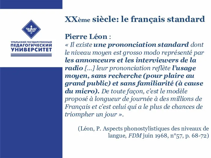 XXème siècle: le français standard Pierre Léon : « Il