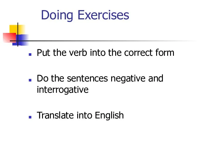 Doing Exercises Put the verb into the correct form Do