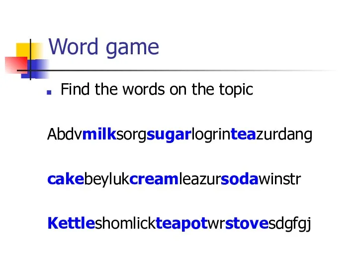 Word game Find the words on the topic Abdvmilksorgsugarlogrinteazurdang cakebeylukcreamleazursodawinstr Kettleshomlickteapotwrstovesdgfgj