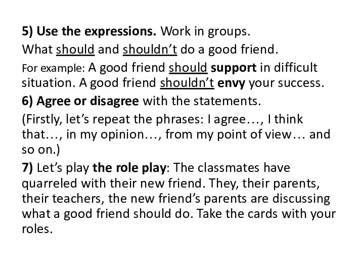 5) Use the expressions. Work in groups. What should and