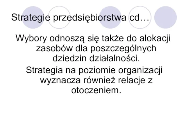 Strategie przedsiębiorstwa cd… Wybory odnoszą się także do alokacji zasobów