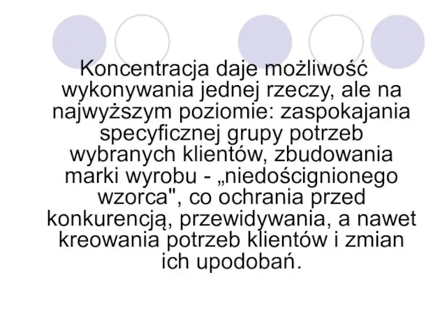 Koncentracja daje możliwość wykonywania jednej rzeczy, ale na najwyższym poziomie: