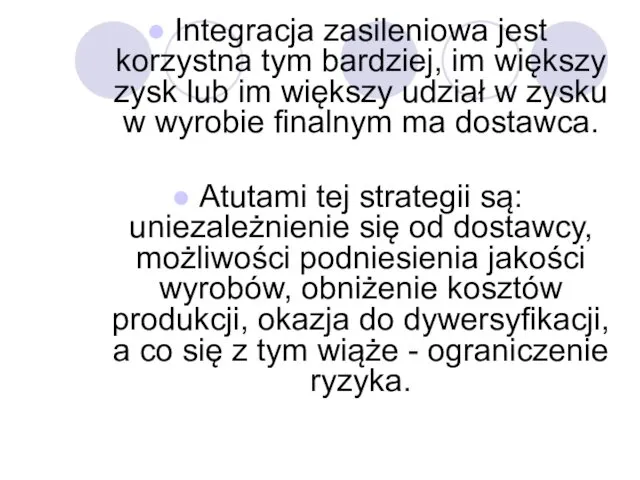 Integracja zasileniowa jest korzystna tym bardziej, im większy zysk lub