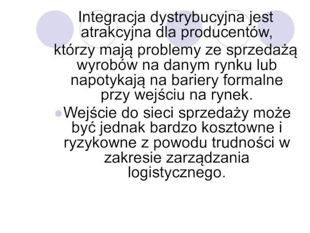 Integracja dystrybucyjna jest atrakcyjna dla producentów, którzy mają problemy ze