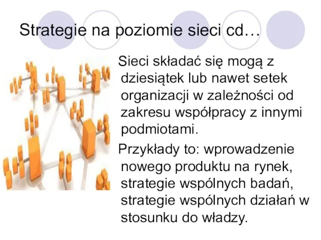 Strategie na poziomie sieci cd… Sieci składać się mogą z