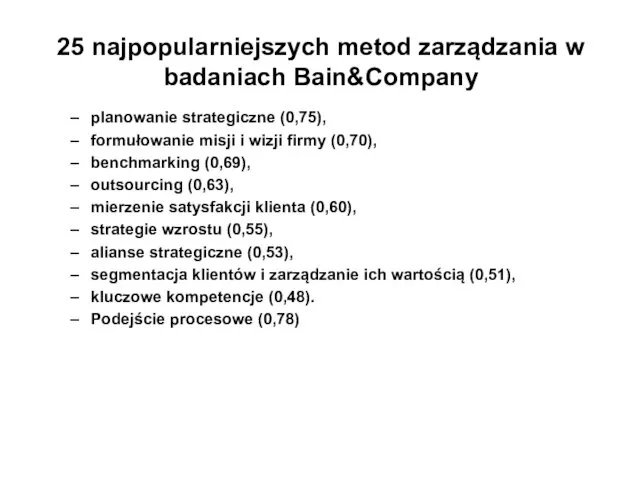 25 najpopularniejszych metod zarządzania w badaniach Bain&Company planowanie strategiczne (0,75), formułowanie misji i