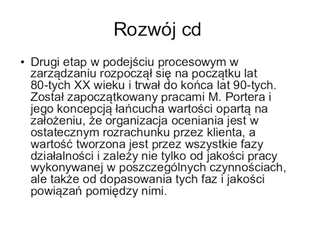 Rozwój cd Drugi etap w podejściu procesowym w zarządzaniu rozpoczął się na początku