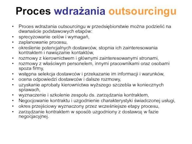 Proces wdrażania outsourcingu Proces wdrażania outsourcingu w przedsiębiorstwie można podzielić na dwanaście podstawowych
