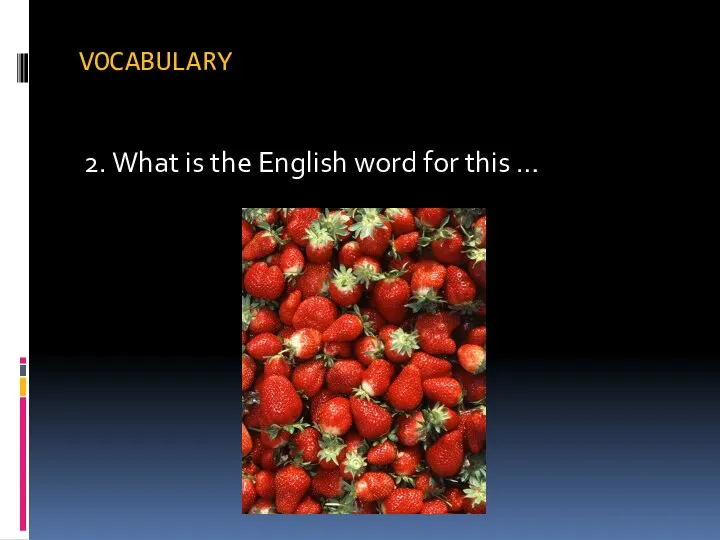 VOCABULARY 2. What is the English word for this …