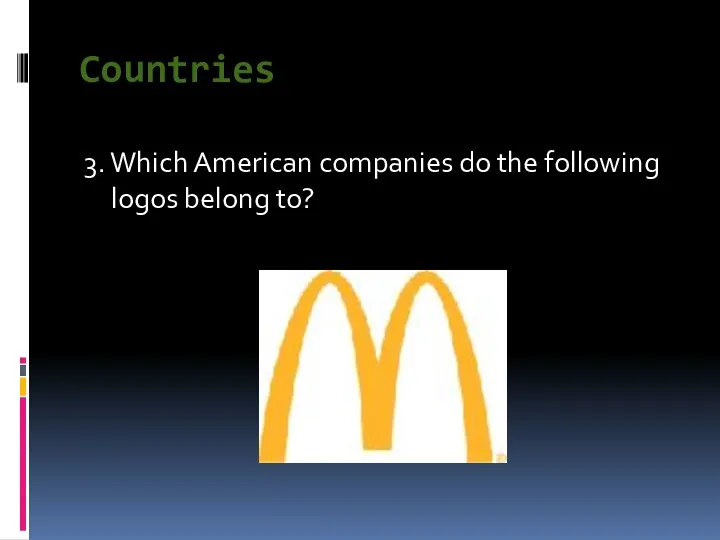 Countries 3. Which American companies do the following logos belong to?