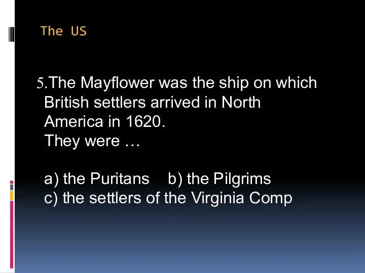 The US The Mayflower was the ship on which British