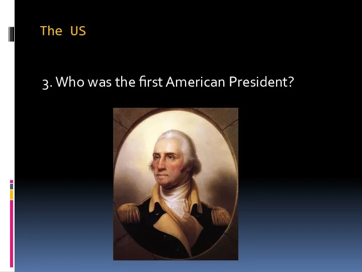 The US 3. Who was the first American President?