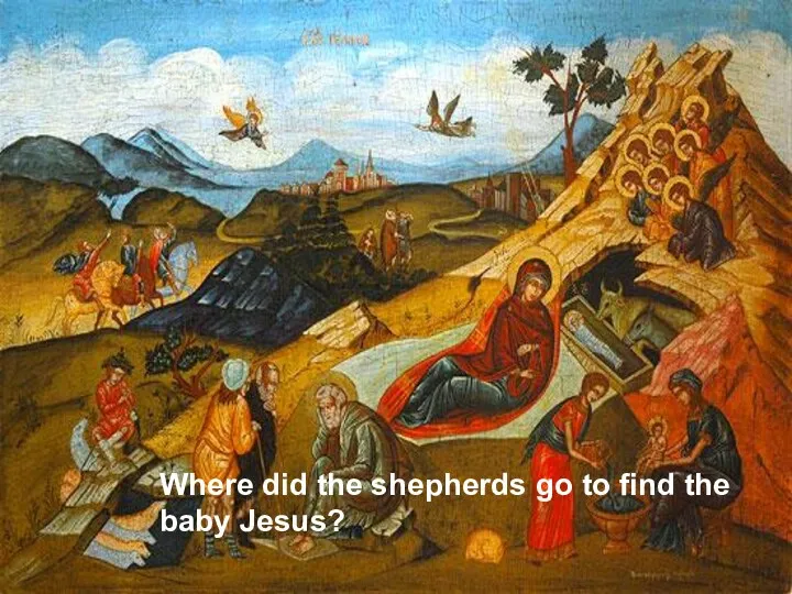 Where did the shepherds go to find the baby Jesus?