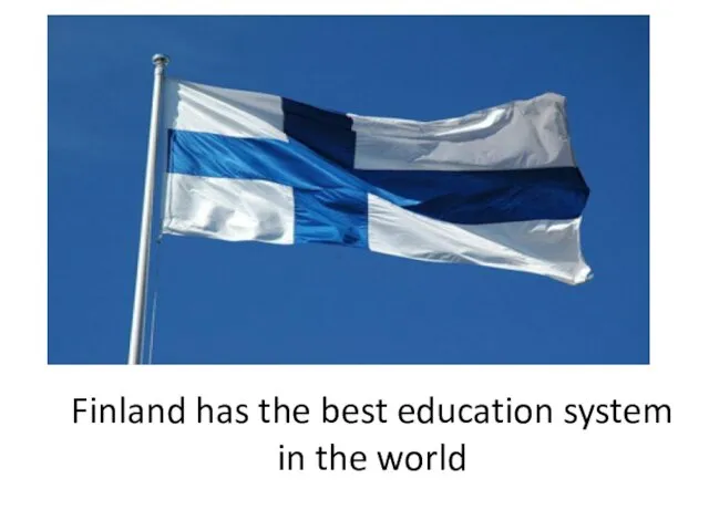 Finland has the best education system in the world