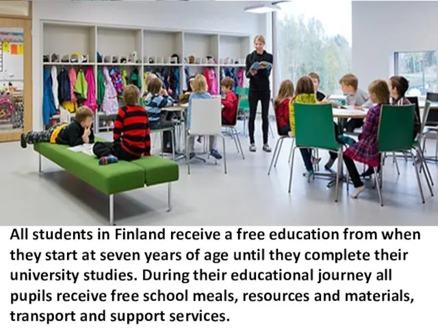 All students in Finland receive a free education from when