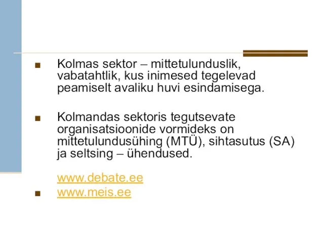 Kolmas sektor – mittetulunduslik, vabatahtlik, kus inimesed tegelevad peamiselt avaliku