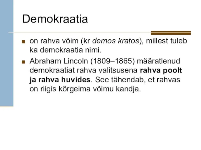 Demokraatia on rahva võim (kr demos kratos), millest tuleb ka