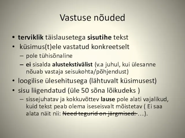 Vastuse nõuded terviklik täislausetega sisutihe tekst küsimus(t)ele vastatud konkreetselt pole tühisõnaline ei sisalda