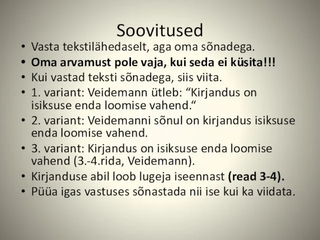 Soovitused Vasta tekstilähedaselt, aga oma sõnadega. Oma arvamust pole vaja,