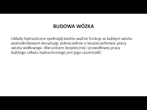 BUDOWA WÓZKA Układy hydrauliczne spełniają bardzo ważne funkcje w każdym