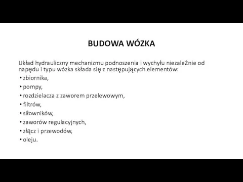 BUDOWA WÓZKA Układ hydrauliczny mechanizmu podnoszenia i wychyłu niezależnie od