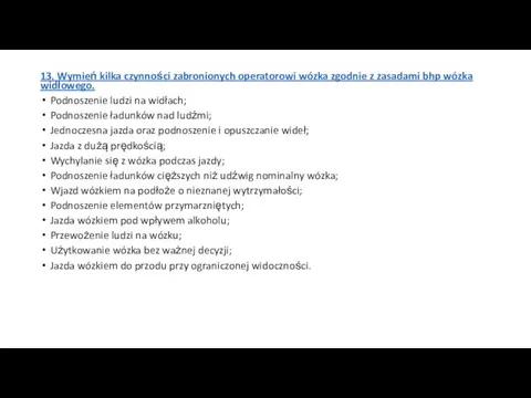 13. Wymień kilka czynności zabronionych operatorowi wózka zgodnie z zasadami