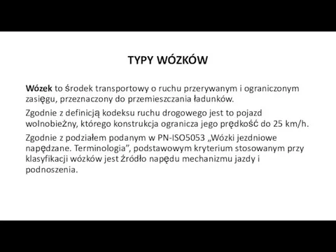 TYPY WÓZKÓW Wózek to środek transportowy o ruchu przerywanym i