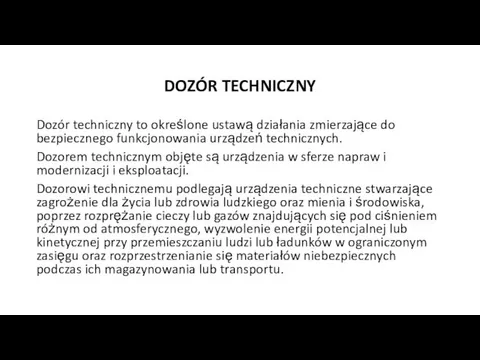 DOZÓR TECHNICZNY Dozór techniczny to określone ustawą działania zmierzające do