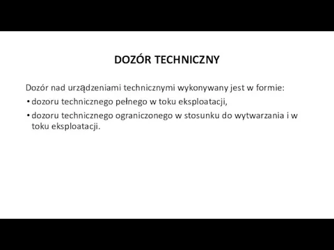 DOZÓR TECHNICZNY Dozór nad urządzeniami technicznymi wykonywany jest w formie: