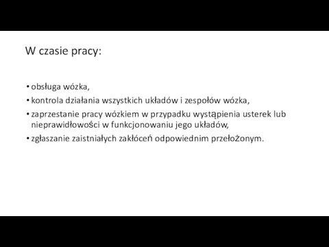 W czasie pracy: obsługa wózka, kontrola działania wszystkich układów i