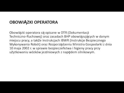 OBOWIĄZKI OPERATORA Obowiązki operatora są opisane w DTR (Dokumentacji Techniczno-Ruchowej)