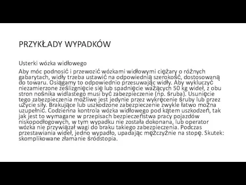 PRZYKŁADY WYPADKÓW Usterki wózka widłowego Aby móc podnosić i przewozić