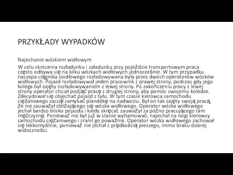 PRZYKŁADY WYPADKÓW Najechanie wózkiem widłowym W celu skrócenia rozładunku i