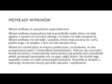 PRZYKŁADY WYPADKÓW Wózek widłowy ze specjalnym wyposażeniem Wózek widłowy wyposażony