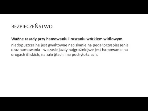 BEZPIECZEŃSTWO Ważne zasady przy hamowaniu i ruszaniu wózkiem widłowym: niedopuszczalne