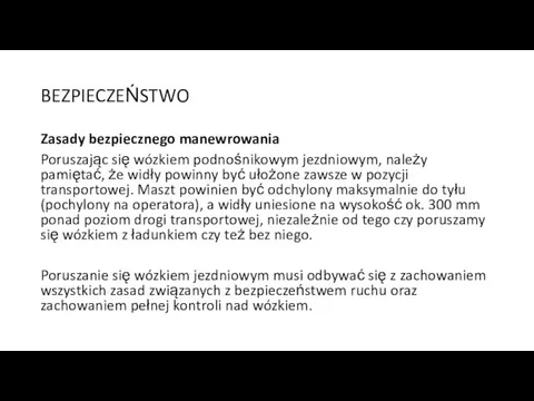 BEZPIECZEŃSTWO Zasady bezpiecznego manewrowania Poruszając się wózkiem podnośnikowym jezdniowym, należy