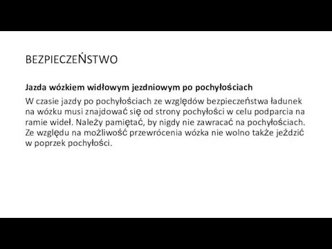 BEZPIECZEŃSTWO Jazda wózkiem widłowym jezdniowym po pochyłościach W czasie jazdy