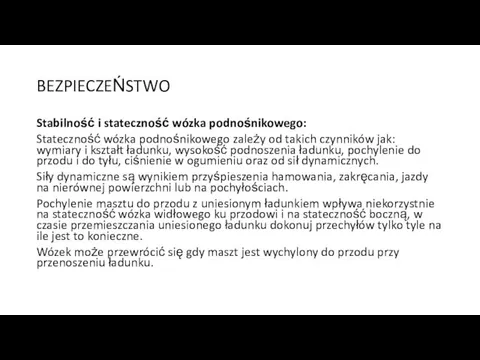 BEZPIECZEŃSTWO Stabilność i stateczność wózka podnośnikowego: Stateczność wózka podnośnikowego zależy