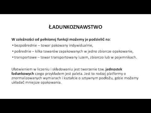 ŁADUNKOZNAWSTWO W zależności od pełnionej funkcji możemy je podzielić na: