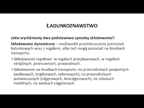 ŁADUNKOZNAWSTWO Jakie wyróżniamy dwa podstawowe sposoby składowania?: Składowanie dynamiczne –