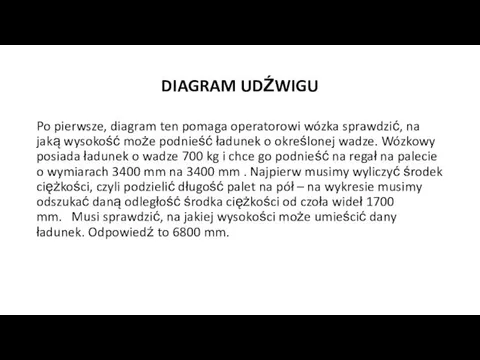 DIAGRAM UDŹWIGU Po pierwsze, diagram ten pomaga operatorowi wózka sprawdzić,