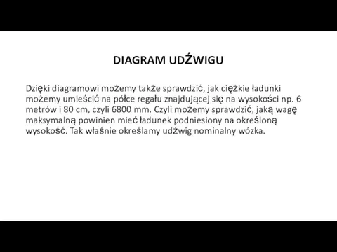 DIAGRAM UDŹWIGU Dzięki diagramowi możemy także sprawdzić, jak ciężkie ładunki