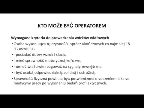 KTO MOŻE BYĆ OPERATOREM Wymagane kryteria do prowadzenia wózków widłowych